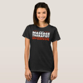 I'm A Massage Therapist I Don't Stop When I'm Tire T-shirt (Voorkant volledig)