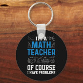 I'm A Math Teacher Of Course I Have Problems Funny Sleutelhanger (Voorkant)