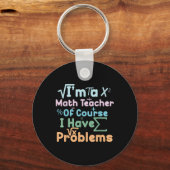 Im A Math Teacher Of Course I Have Problems Funny Sleutelhanger (Voorkant)
