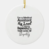 I'm a Medical Assistant My Level Of Sarcasm Keramisch Ornament (Voorkant)