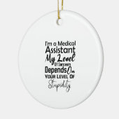 I'm a Medical Assistant My Level Of Sarcasm Keramisch Ornament (Links)