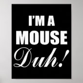 I'm A Mouse Duh Costume Funny Halloween Ideas Poster (Voorkant)