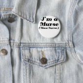 Im a Murse Man Nurse Ronde Button 5,7 Cm (In situ)