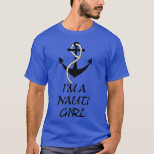 Im A Nauti Girl Nautical Anchor Thema T-shirt