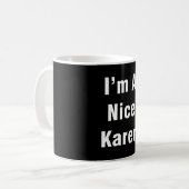 Im A Nice Karen Koffiemok (Voorkant links)
