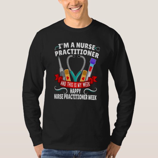 I'm A Nurse Practitioner And This Is My Week Happy T-shirt (Voorkant)