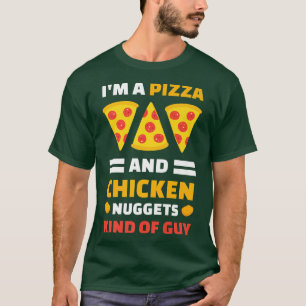 Im a pizza en Chicken Nuggets als man T-shirt