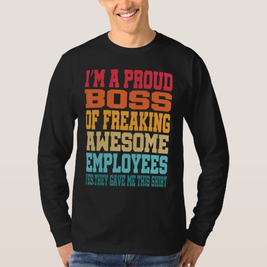 I'm A Proud Boss Of Freaking Awesome Employees Ret T-shirt (Voorkant)