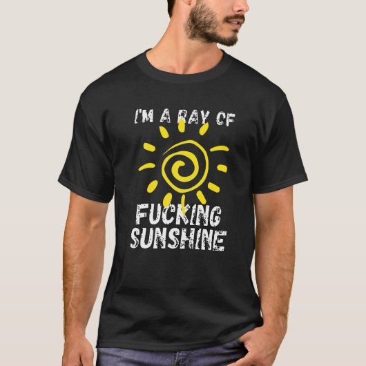 Im a Ray of F Cking Sunshine Ray of Sunshine T-shirt (Voorkant)
