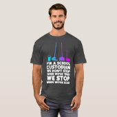 Im A School Custodian T-shirt (Voorkant volledig)