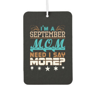 Im A September Mom Need I Say More Luchtverfrisser