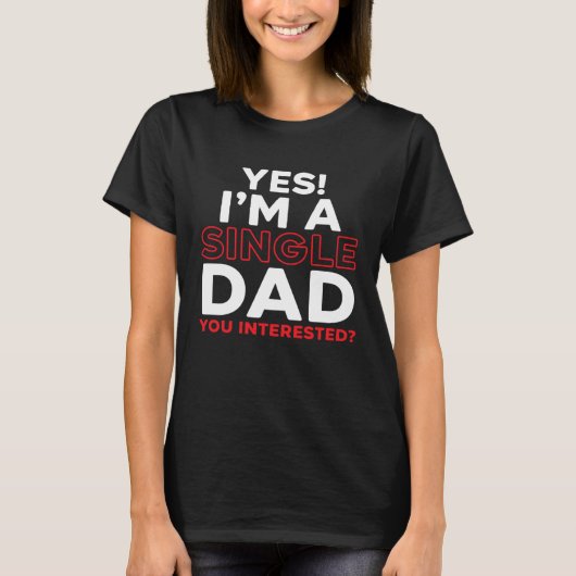 I'm A Single Dad Fatherhood Best Dad Ever Fathers T-shirt (Voorkant)