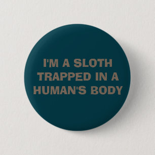 "I'M A SLOTH"-BUTTON RONDE BUTTON 5,7 CM