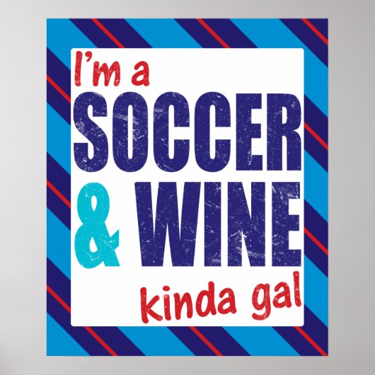 I'm A Soccer & Wine Kinda Gal Poster Imprimer (Devant)
