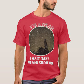 Im A Star I Only Take Meteor Showers Night Sky Men T-shirt