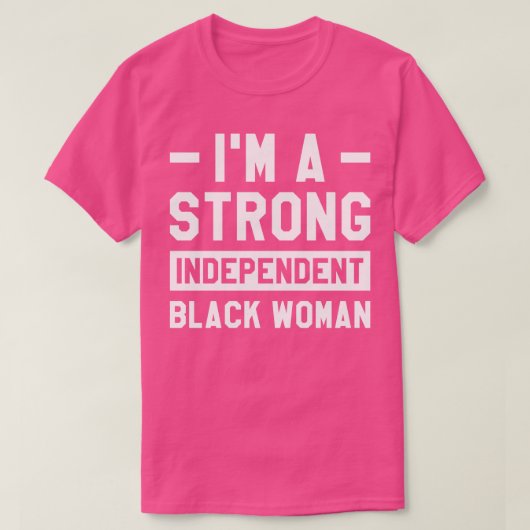 Im A Sterke, onafhankelijke zwarte vrouw Melanin A T-shirt (Design voorkant)