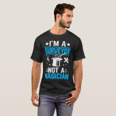 I'm A Surveyor Not A Magician T-shirt (Voorkant volledig)