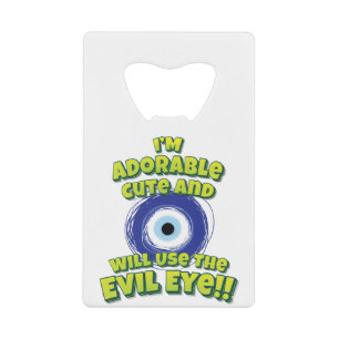 I'm Adorable Cute And Will Use The Evil Eye!!