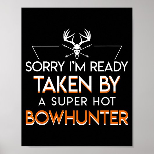 Im Already Taken By A Super Hot Bow Hunter Bowhunt Poster (Voorkant)