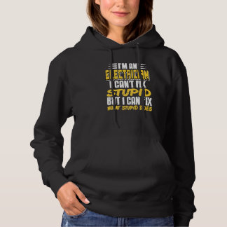I'm An Electrician I Can't Fix Stupid   Present Hoodie