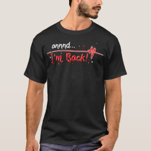 Im Back Heart Attack Survivor Gift Idea T-shirt