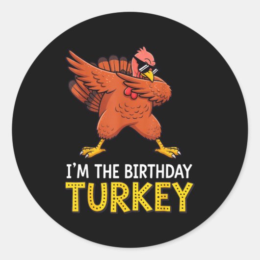 I'm Birthday Turkey Born On Thanksgiving Ronde Sticker (Voorkant)