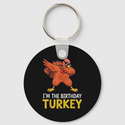 I'm Birthday Turkey Born On Thanksgiving Sleutelhanger (Voorkant)