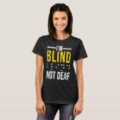 I'm Blind Not Deaf  Blind T-shirt (Voorkant volledig)