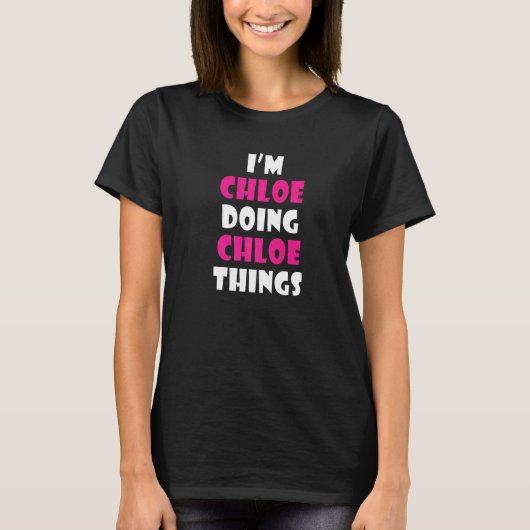 I'm Chloe Doing Chloe Things  Chloe  1 T-shirt (Voorkant)