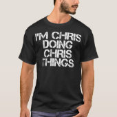 IM CHRIS DOET CHRIS THINGS Funny kerstcadeau T-shirt (Voorkant)