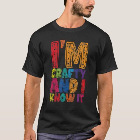 I'm Crafty And I Know It T-shirt (Voorkant)