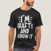 I'm Crafty And I Know It T-shirt (Voorkant)