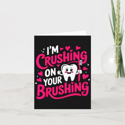 Im Crushing On Your Brushing Funny Dental Valentin Kaart (Voorkant)