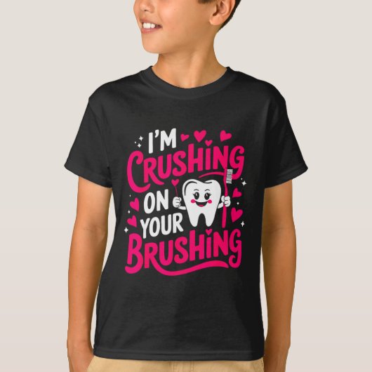 Im Crushing On Your Brushing Funny Dental Valentin T-shirt (Voorkant)