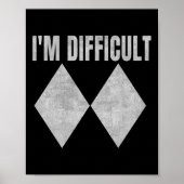 I'm Difficult Funny Double Black Diamonds Ski Snow Poster (Voorkant)