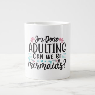 I'm Done Adulting Can We Be Mermaids ? Extra Grote Beker