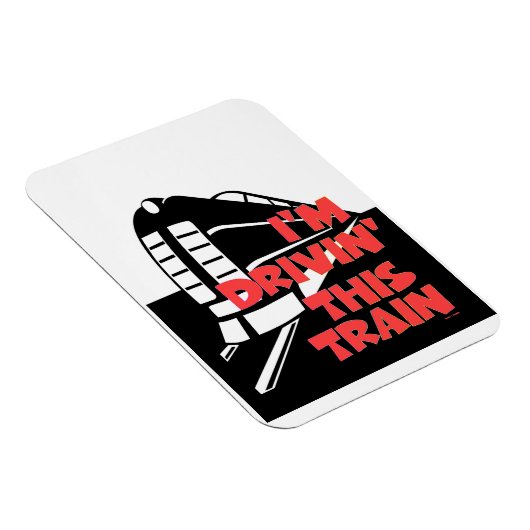 I'm Drivin' This Train Refrigerator Magnet (Côté Droit)