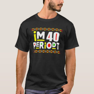 IM een 40e verjaardag van een volwassen begrafenis T-shirt