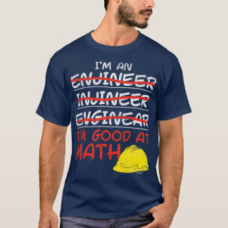 Im een ingenieur I m goed in Wiskunde T-shirt