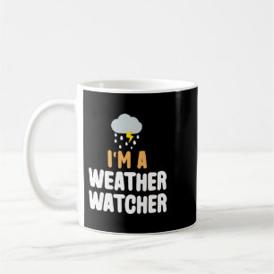 Im een weerwatcher grappige meteoroloog weer f koffiemok
