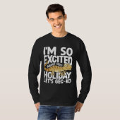 I'm Excited About This Holiday Let's GEC-KO T-shirt (Voorkant volledig)