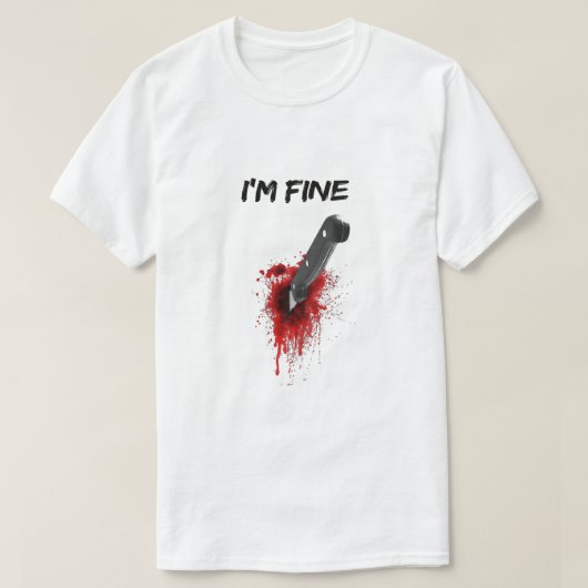 I'm Fine Bloody (Back side) T-Shirt Copy (Design voorkant)