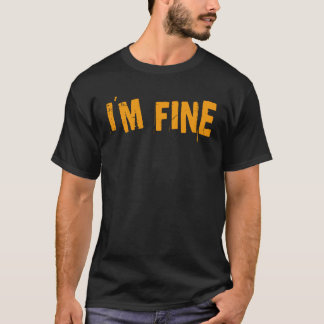 Im Fine Funny Humoureuze Statement T-shirt