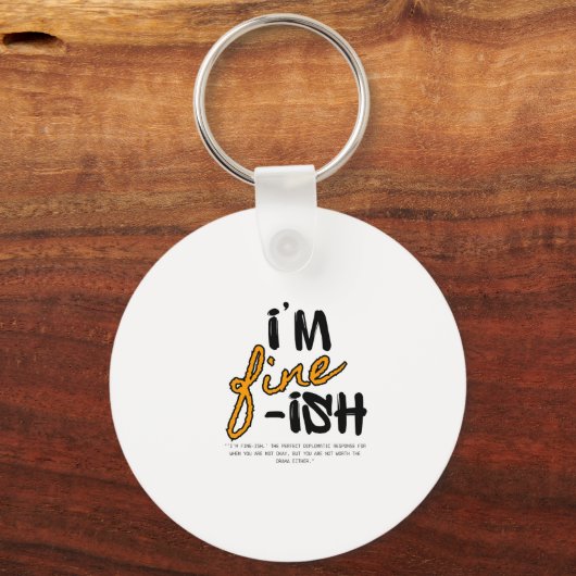 "I'm Fine-ish" Typographic Sarcastic Tee Design Sleutelhanger (Voorkant)