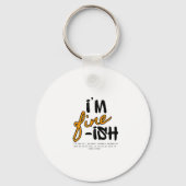 "I'm Fine-ish" Typographic Sarcastic Tee Design Sleutelhanger (Achterkant)