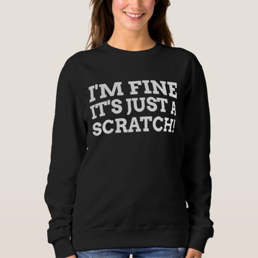 I'm Fine It's Just A Scratch Funny Post Surgery Trui (Voorkant)