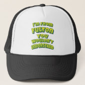 I'm From Fulton You Wouldn't Understand Trucker Pet (Voorkant)