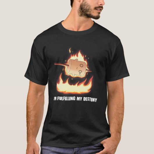 I'm Fulfilling My Destiny Marshmallow S'mores Fire T-shirt (Voorkant)