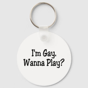 Im Gay Wanna Play Sleutelhanger