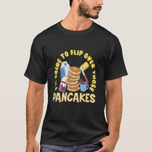 Im Going To Flip Over Those Pancakes Breakfast Pan T-shirt (Voorkant)